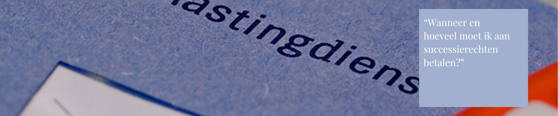 Belastingzaken na overlijden